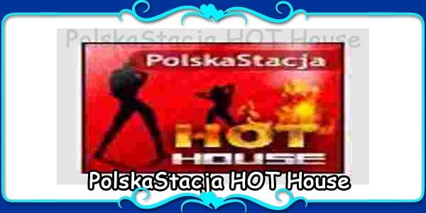 PolskaStacja HOT House