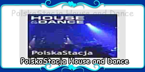 PolskaStacja House and Dance