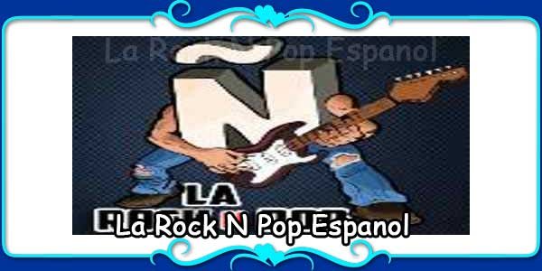 La Rock N Pop Espanol