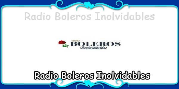Radio Boleros Inolvidables