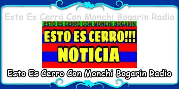 Esto Es Cerro Con Monchi Bogarin Radio