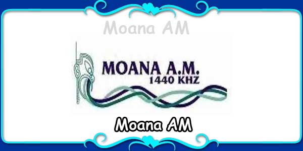 Moana AM