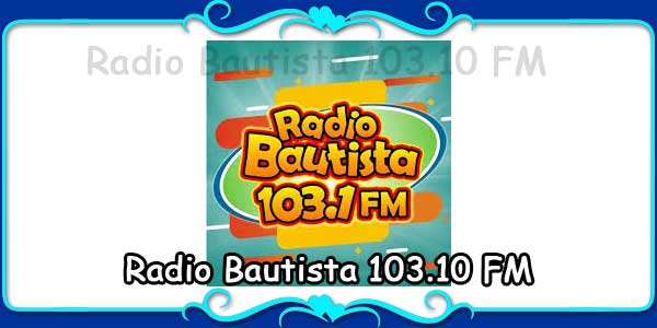 Radio Bautista 103.10 FM