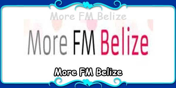 More FM Belize